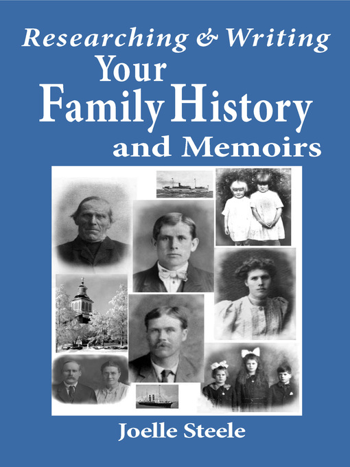 Title details for Researching and Writing Your Family History and Memoirs by Joelle Steele - Available